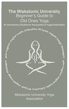 The Miskatonic University Yoga Association's Beginners Guide to Old One's Yoga